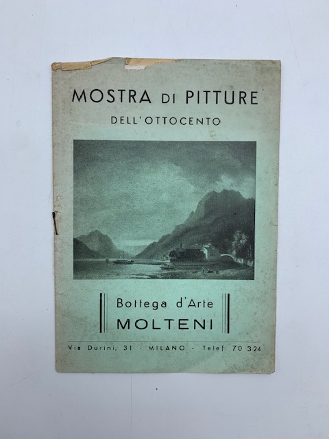 Mostra di pitture dell'Ottocento. Bottega d'Arte Molteni